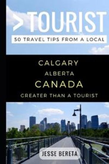 Greater Than a Tourist - Calgary Alberta Canada