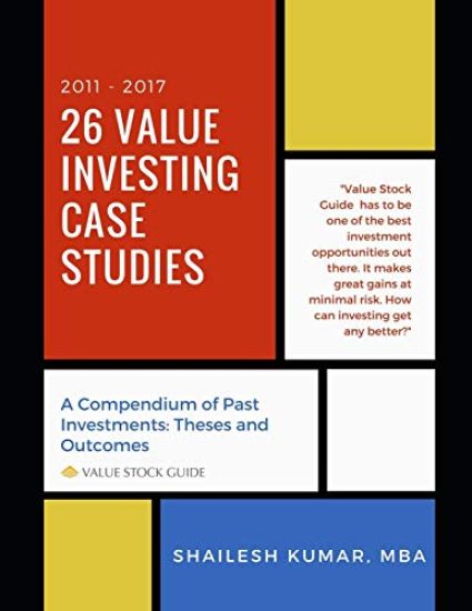 26 Value Investing Case Studies (2011-2017): A Compendium of Past Investments: Theses and Outcomes (Value Stock Guide)