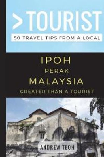Greater Than a Tourist- Ipoh Perak Malaysia