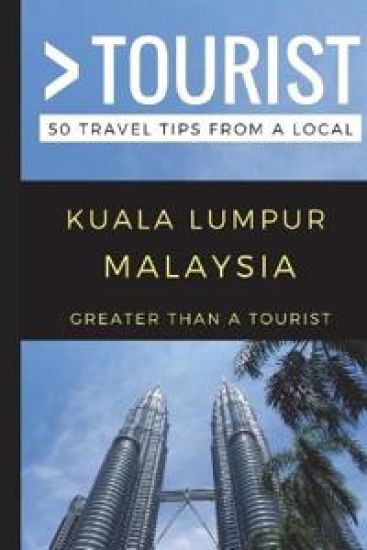 Greater Than a Tourist - Kuala Lumpur Malaysia