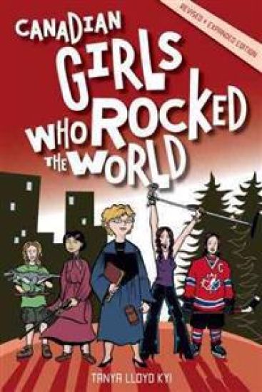 Canadian Girls Who Rocked the World: Volume 1