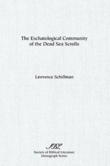 The Eschatological Community of the Dead Sea Scrolls