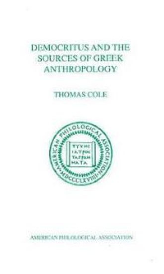 Democritus and the Sources of Greek Anthropology