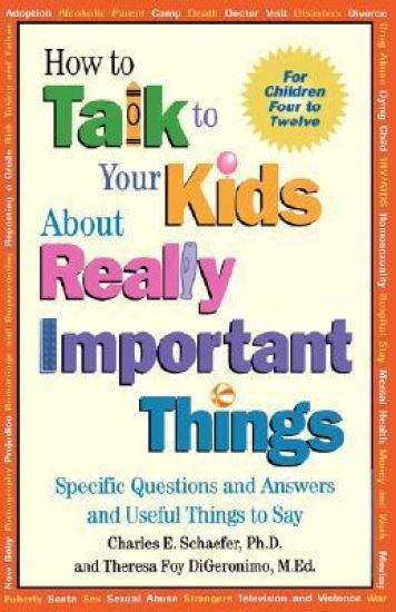 How to Talk to Your Kids About Really Important Things