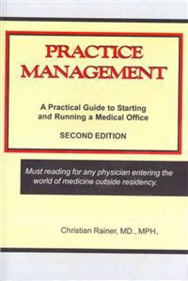 Practice Management: A Practical Guide to Starting and Running a Medical Office