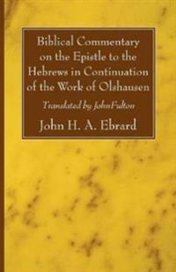 Biblical Commentary on the Epistle to the Hebrews in Continuation of the Work of Olshausen