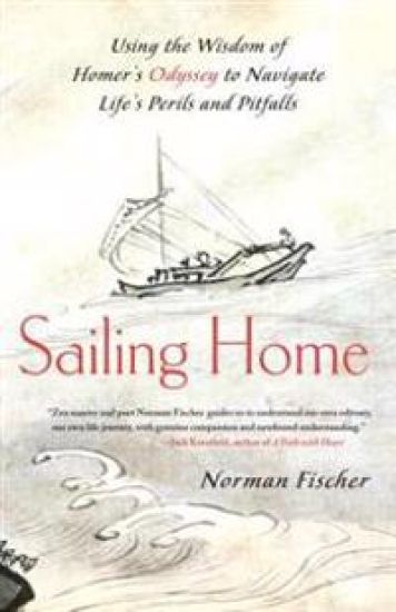 Sailing Home: Using the Wisdom of Homer's Odyssey to Navigate Life's Perils and Pitfalls