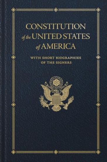 Constitution of the United States: With Short Biographies of the Signers