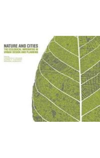 Nature and Cities – The Ecological Imperative in Urban Design and Planning