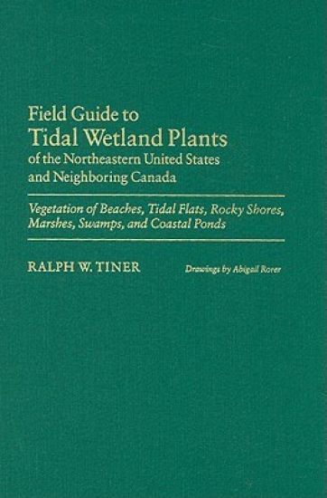 Field Guide to Tidal Wetland Plants of the Northeastern United States and Neighboring Canada