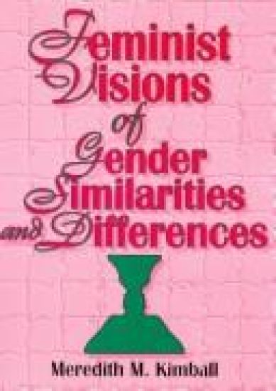 Feminist Visions of Gender Similarities and Differences