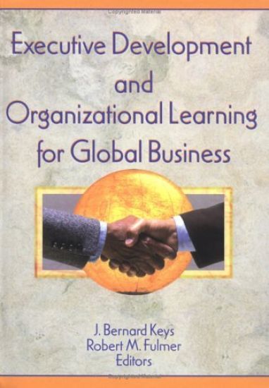 Executive Development and Organizational Learning for Global Business
