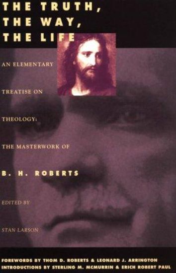 The Truth, the Way, the Life: An Elementary Treaties on Theology Volume 1