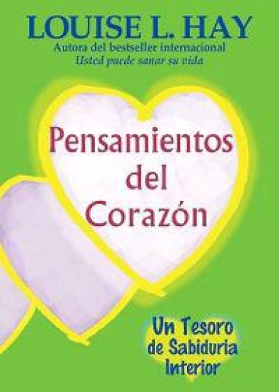 Pensamientos del Corazón: Un Tesoro de Sabiduria Interior = Heart Thoughts