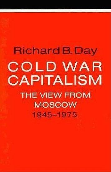 Cold War Capitalism: The View from Moscow, 1945-1975