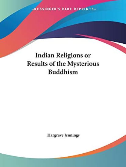 Indian Religions or Results of the Mysterious Buddhism