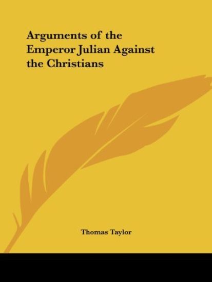 Arguments of the Emperor Julian Against the Christians