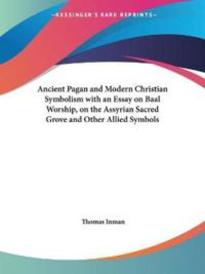 Ancient Pagan and Modern Christian Symbolism – Thomas Inman, kirjan kansikuva