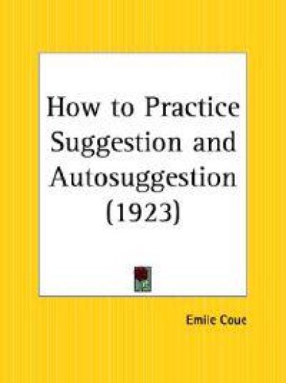 How to Practice Suggestion and Autosuggestion - 1923