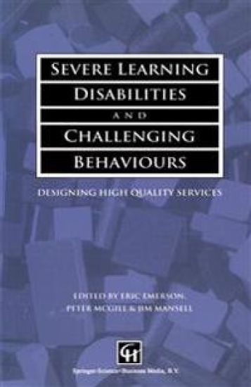 Severe Learning Disabilities and Challenging Behaviours: Designing High Quality Services