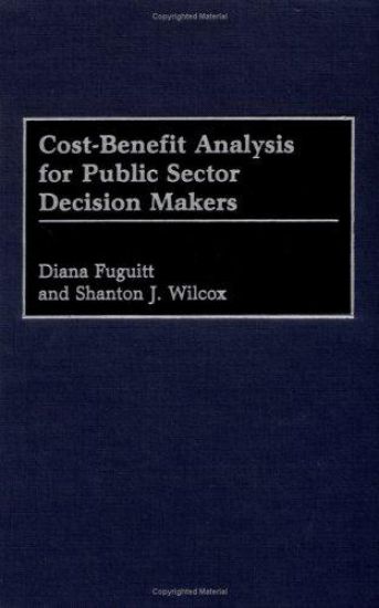 Cost-Benefit Analysis for Public Sector Decision Makers