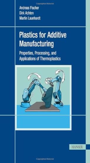 Plastics for Additive Manufacturing