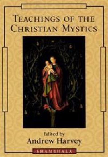 Teachings of the Christian Mystics – Andrew Harvey, kirjan kansikuva