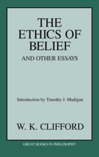 The Ethics of Belief and Other Essays