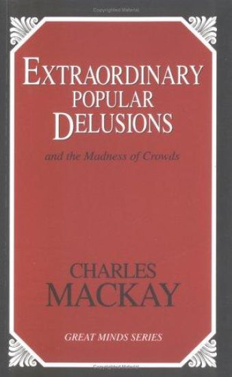 Extraordinary Popular Delusions