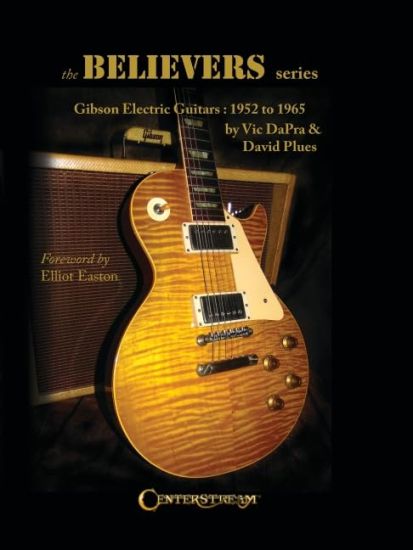 The Believers Series: Gibson Electric Guitars: 1952 to 1965