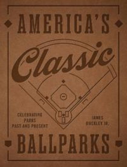 America's Classic Ballparks - Revised Edition