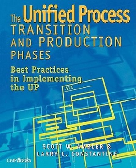 The Unified Process Transition and Production Phases