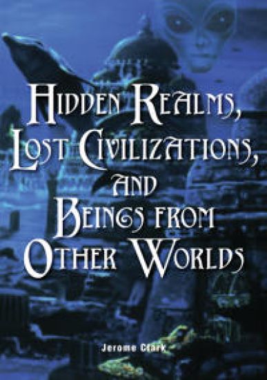Hidden Realms, Lost Civilisations And Beings From Other Worlds
