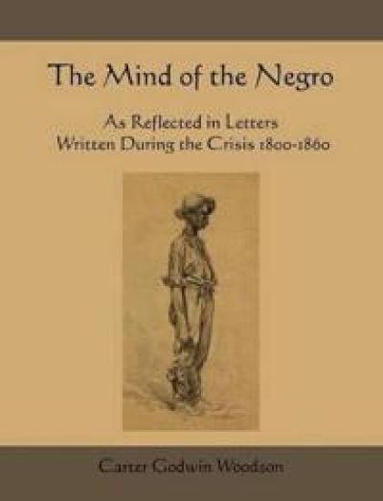 The Mind of the Negro as Reflected in Letters Written During the Crisis 1800-1860