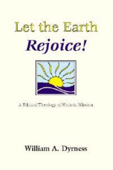 Let the Earth Rejoice: A Biblical Theology of Holistic Mission