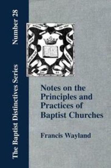 Notes on the Principles and Practices of Baptist Churches – Francis Wayland, kirjan kansikuva