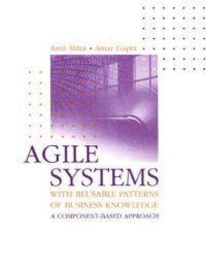Agile Systems with Reusable Patterns of Business Knowledge: A Component-Based Approach