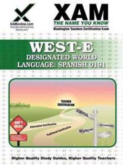 West-E Designated World Language: Spanish 0191 Teacher Certification Test Prep Study Guide