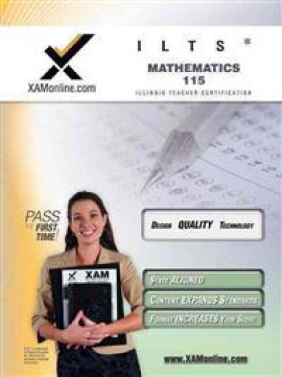 Ilts Mathematics 115 Teacher Certification Test Prep Study Guide: Teacher Certification Exam