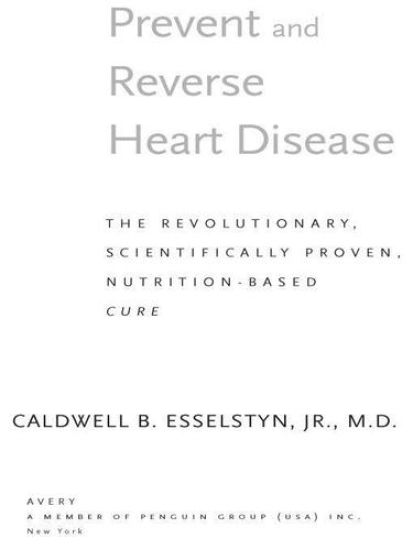 Prevent and Reverse Heart Disease: The Revolutionary, Scientifically Proven, Nutrition-Based Cure