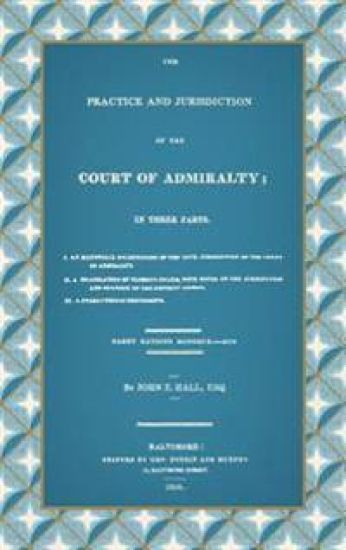 The Practice and Jurisdiction of the Court of Admiralty