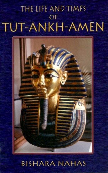 The Life and Times of Tut-Ankh-Amen