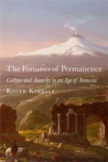 The Fortunes of Permanence – Culture and Anarchy in an Age of Amnesia