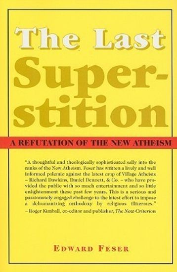 The Last Superstition – A Refutation of the New Atheism