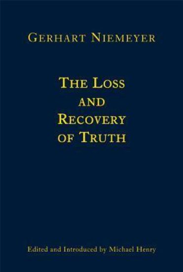 The Loss and Recovery of Truth – Selected Writings of Gerhart Niemeyer