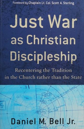 Just War as Christian Discipleship – Recentering the Tradition in the Church rather than the State