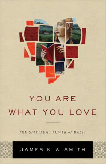 You Are What You Love – The Spiritual Power of Habit