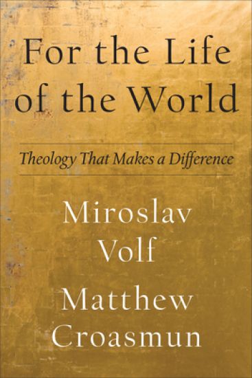 For the Life of the World – Theology That Makes a Difference