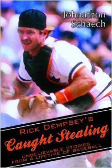Rick Dempsey's Caught Stealing: Unbelievable Stories From a Lifetime of Baseball