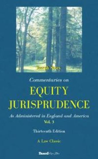 Commentaries on Equity Jurisprudence: as Administered in England and America